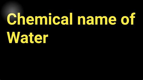 Chemical name of Water (H2O) - YouTube