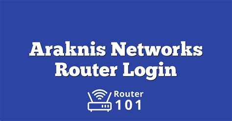 Araknis Networks Router Login, Default IP & Password for ADMIN Access