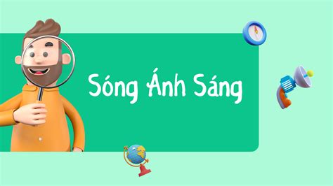 Tổng hợp lý thuyết Sóng ánh sáng đầy đủ, chi tiết nhất