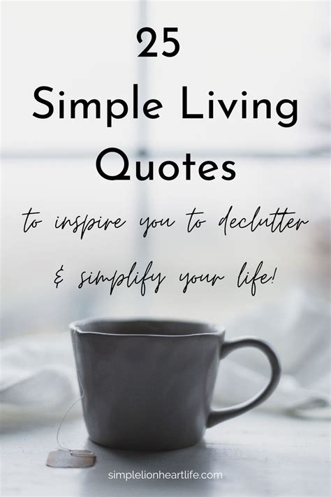 25 Simple Living Quotes to Inspire You to Declutter & Simplify Your Life! | Simple life quotes ...