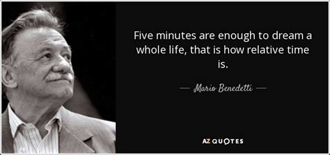 Mario Benedetti quote: Five minutes are enough to dream a whole life ...