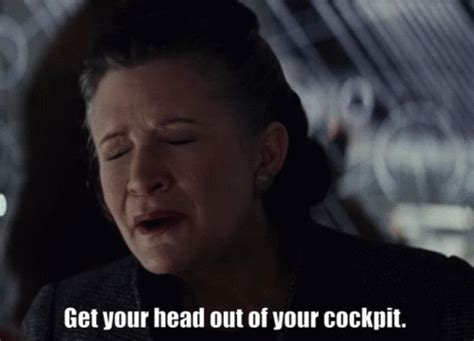Get Your Head Out Of Your Cockpit Leia Organa GIF - Get Your Head Out Of Your Cockpit Leia ...