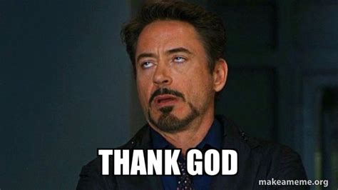 Thank God - Tony Stark Eye Roll Meme Generator