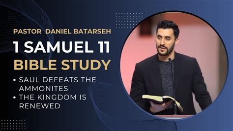 1 Samuel 11 Bible Study (Saul Defeats the Ammonites/The Kingdom Is Renewed) | Pastor Daniel ...