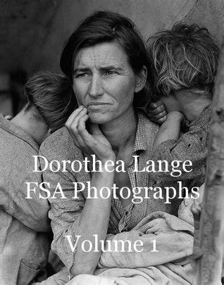 Dorothea Lange FSA Photographs Volume 1 by Marc Rochkind