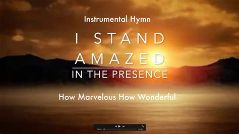 I STAND AMAZED IN THE PRESENCE | HOW MARVELOUS | Instrumental with ...