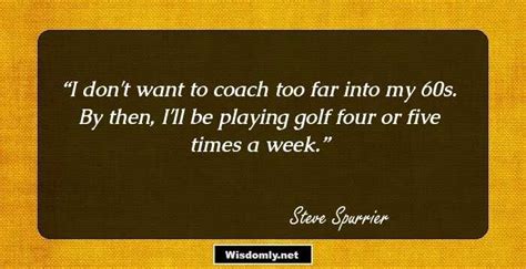 17 Steve Spurrier That Urge You To Take The Bull By The Horns