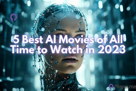 5 Best AI Movies of All Time to Watch in 2023 - Player.me