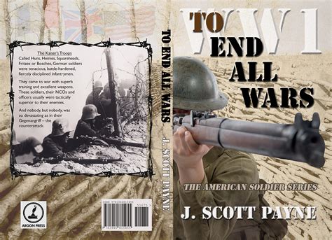 To End All Wars: A Novel of World War I by J Scott Payne | Goodreads