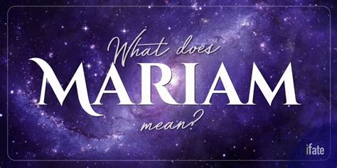 What the Name "Mariam" Means, and What Numerologists Think Of It