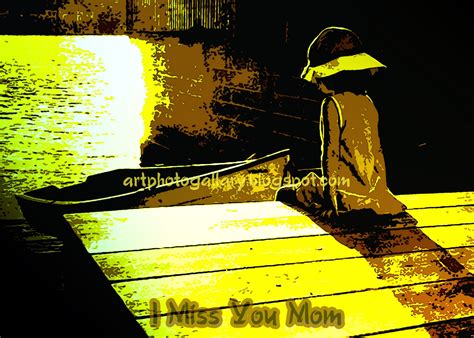 Mom I Miss You - Art Photo Gallery