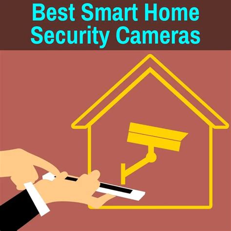 Best Smart Home Security Cameras (Reviews And Comparison)