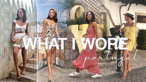 WHAT I WORE IN PORTUGAL - SUMMER OUTFITS - YouTube