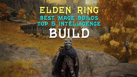 Elden Ring Best Mage Builds | Top 5 S-Tier Endgame One Shot ...