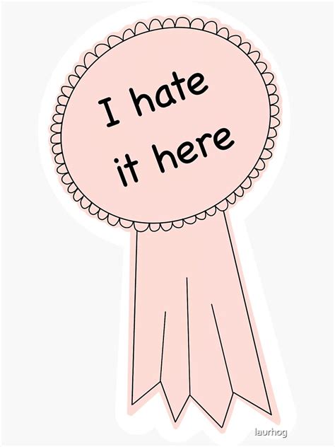 "I hate it here award ribbon" Sticker by laurhog | Redbubble