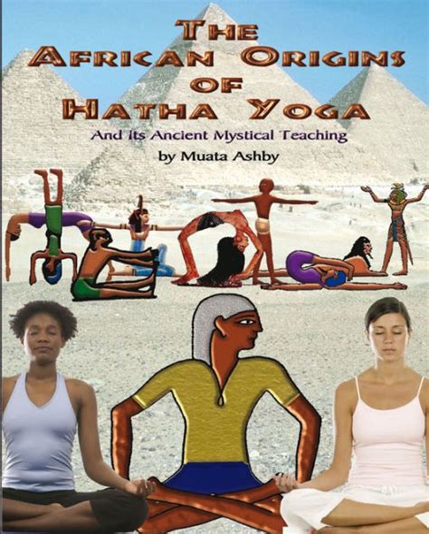 Ancient Egyptian Origins of Hatha Yoga by Muata Ashby | eBook | Barnes & Noble®