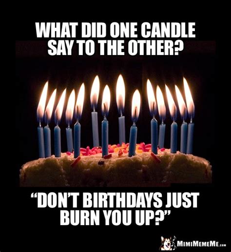 Birthday Candles Are Funny? Happy Birthday Humor, Hilarious B-Day Memes. Pg 2 - MimiMemeMe