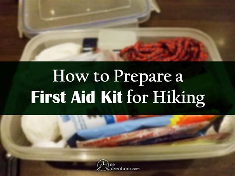 How to Prepare a First Aid Kit for Hiking - OneAdventurer.com