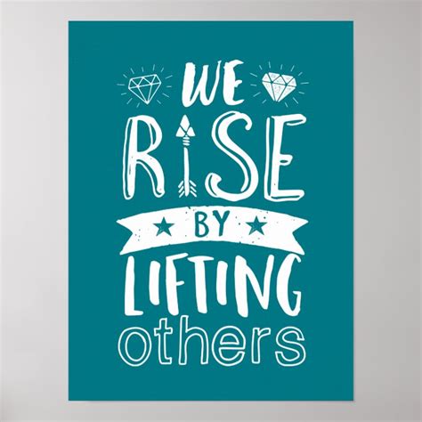 Inspirational Quote We Rise By Lifting Others Poster | Zazzle.com