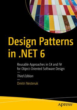 Design Patterns in .NET 6: Reusable Approaches in C# and F# for Object ...