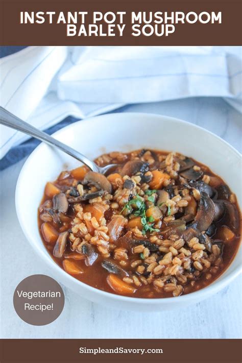 Savory Homemade Mushroom Barley Soup Instant Pot Recipe