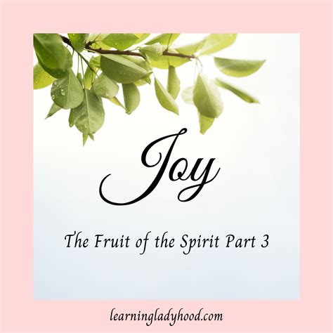 Joy: the Fruit of the Spirit Part 3 — Learning Ladyhood