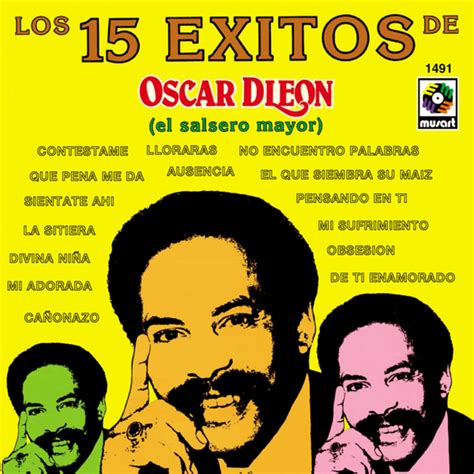 Los 15 Éxitos De Oscar D'León (El Salsero Mayor) by Oscar D'León ...