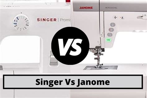 Singer vs Janome Sewing Machine: Which Is Better? – Sewing Study