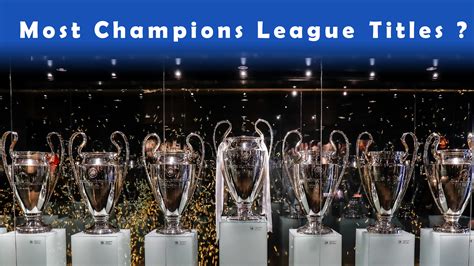 Which club has won the most Champions League titles ? We Futbol Fans