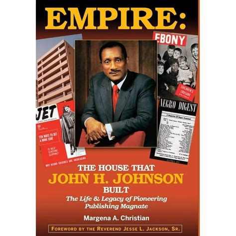 Empire : The House That John H. Johnson Built (The Life & Legacy of Pioneering Publishing ...