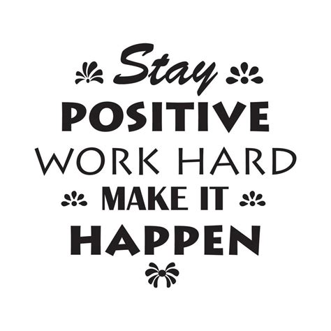 STAY POSITIVE WORK HARD MAKE IT HAPPEN, QUOTES VECOR DESIGN 5337055 ...