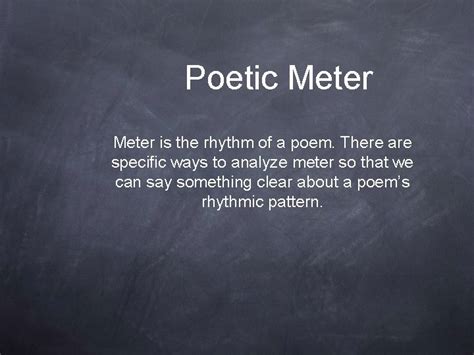 Poetic Meter is the rhythm of a poem