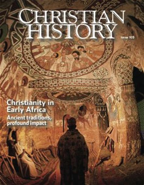 Issue 105: Christianity in Early Africa | Christian History Magazine