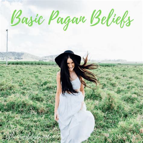 Basic Paganism Beliefs: What DO Pagans Believe?