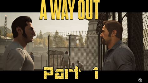 A Way Out | Gameplay Walkthrough | Part 1 - YouTube