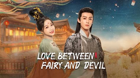 Love Between Fairy and Devil (2022) Full online with English subtitle for free – iQIYI | iQ.com