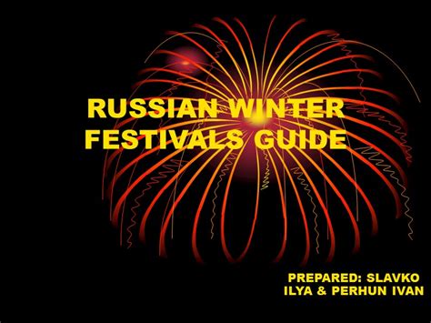 RUSSIAN WINTER FESTIVALS GUIDE PREPARED: SLAVKO ILYA