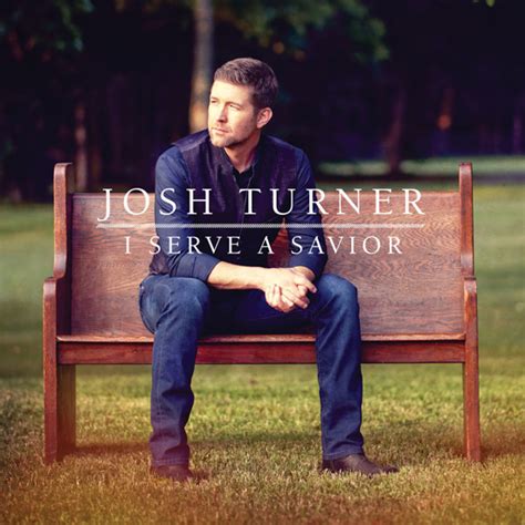 Multi-Platinum-selling country singer Josh Turner's 'I Serve A Savior ...