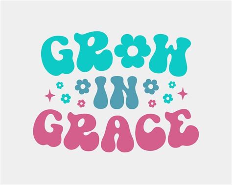 Premium Vector | Grow in grace inspirational quote retro colorful typographic art on white ...