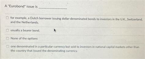 Solved A "Eurobond" issue is for example, a Dutch borrower | Chegg.com