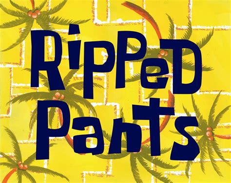 Ripped Pants/transcript | Encyclopedia SpongeBobia | FANDOM powered by ...