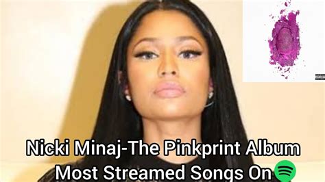 Nicki Minaj-The Pinkprint Album Most Streamed Songs On Spotify - YouTube