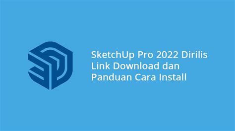 SketchUp Pro 2022 Dirilis Termasuk Link Download & Panduan Install