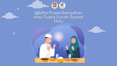 Qadha Puasa Ramadhan atau Puasa Sunah Syawal Dulu