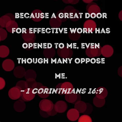 1 Corinthians 16:9 because a great door for effective work has opened to me, even though many ...