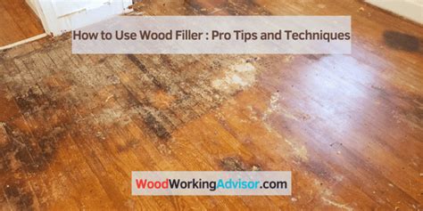 How to Use Wood Filler: Pro Tips and Techniques – Woodworking Advisor