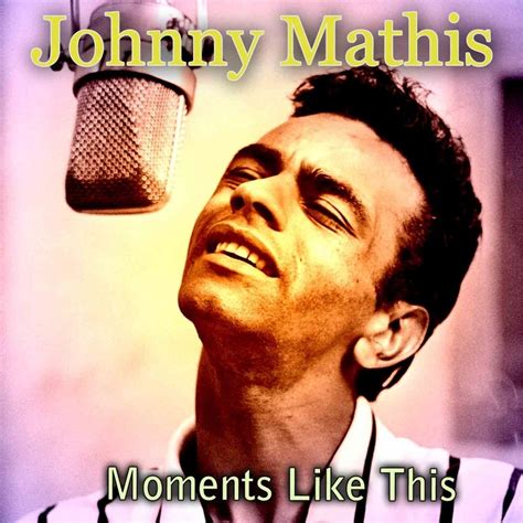 Moments Like This - Johnny Mathis mp3 buy, full tracklist