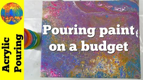 Acrylic Pouring on a Budget: Supplies and Equiepment to Save Money and Paint on the Cheap - YouTube