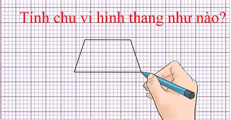 Cách tính chu vi hình thang: đều, vuông, cân - kenhnews