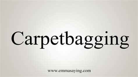 How To Say Carpetbagging - YouTube